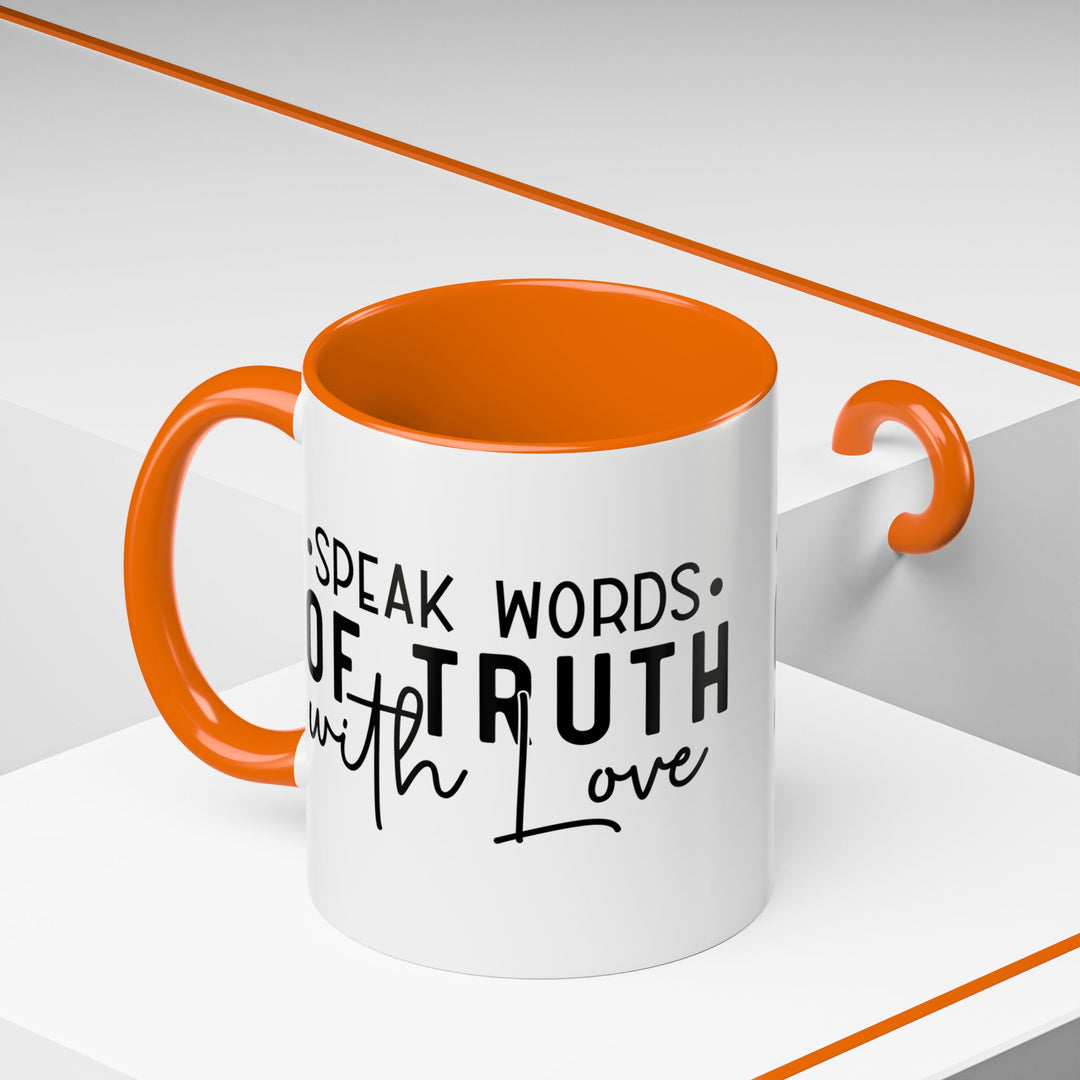 Speak Words Of Truth With Love Accent Coffee Mug (11, 15oz)
