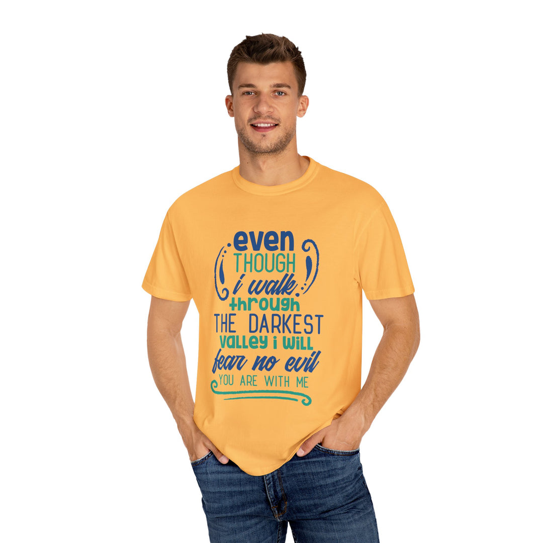 Even Though I Walk Through The Darkest Valley Unisex Garment-Dyed T-shirt