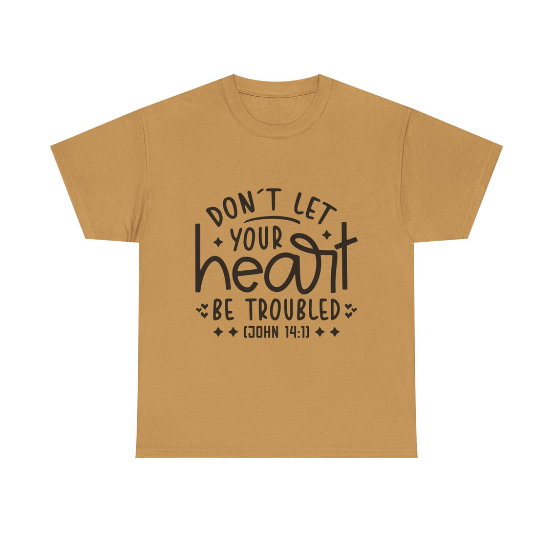 Do Not Let Your Heart Be Troubled Unisex Heavy Cotton Tee