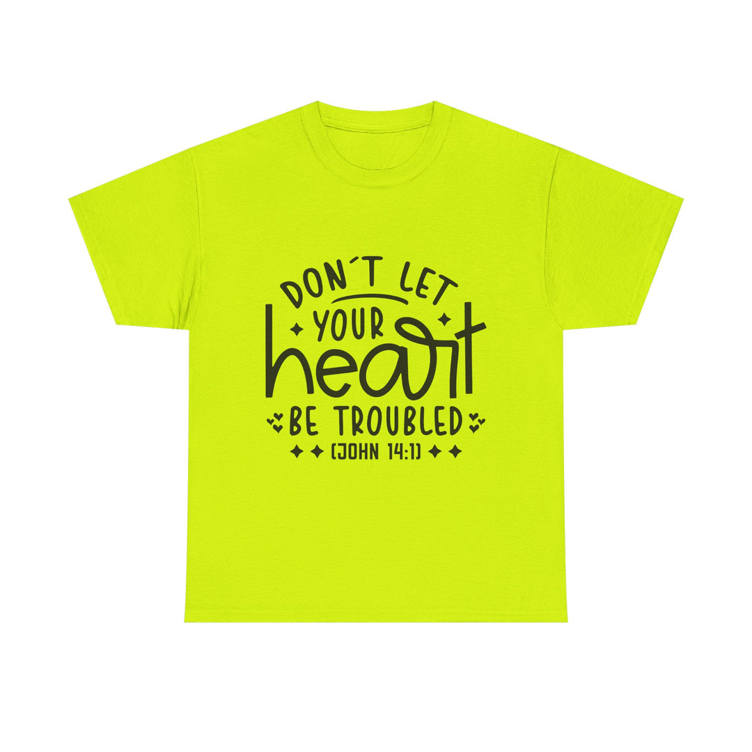 Do Not Let Your Heart Be Troubled Unisex Heavy Cotton Tee