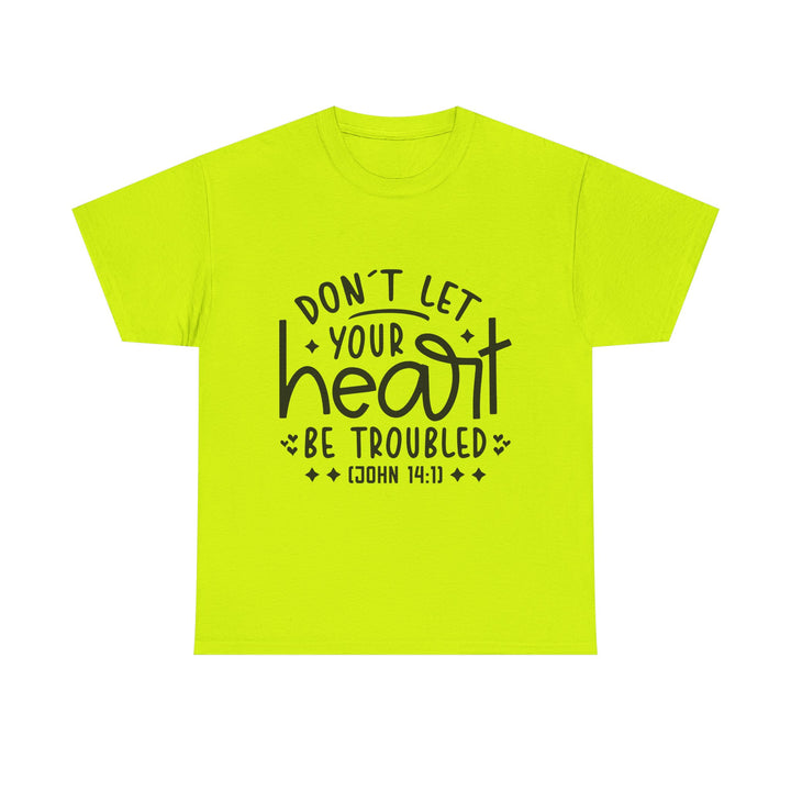 Do Not Let Your Heart Be Troubled Unisex Heavy Cotton Tee
