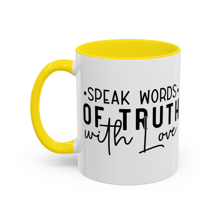 Speak Words Of Truth With Love Accent Coffee Mug (11, 15oz)
