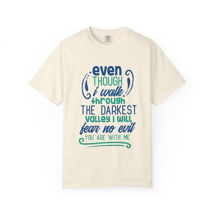 Even Though I Walk Through The Darkest Valley Unisex Garment-Dyed T-shirt