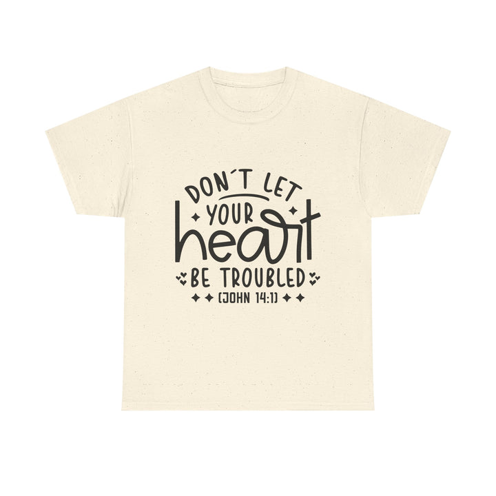 Do Not Let Your Heart Be Troubled Unisex Heavy Cotton Tee
