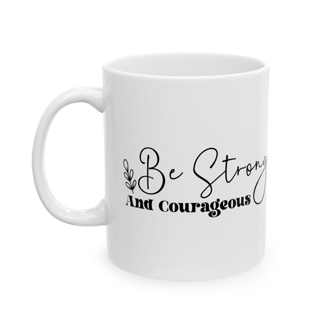Taza de cerámica "Sé fuerte y valiente" (11 oz, 15 oz)