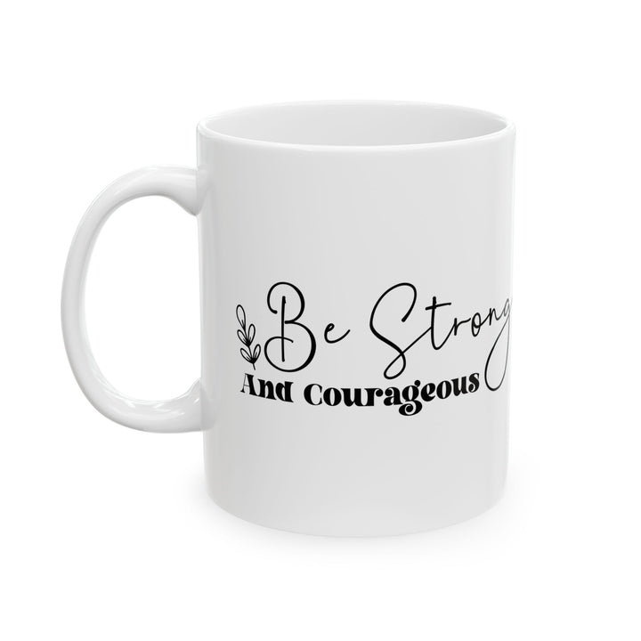 Taza de cerámica "Sé fuerte y valiente" (11 oz, 15 oz)