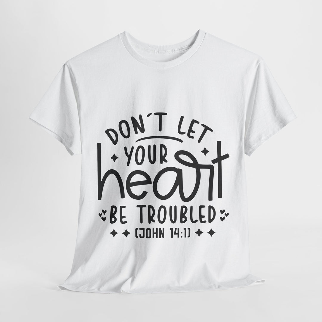 Do Not Let Your Heart Be Troubled Unisex Heavy Cotton Tee