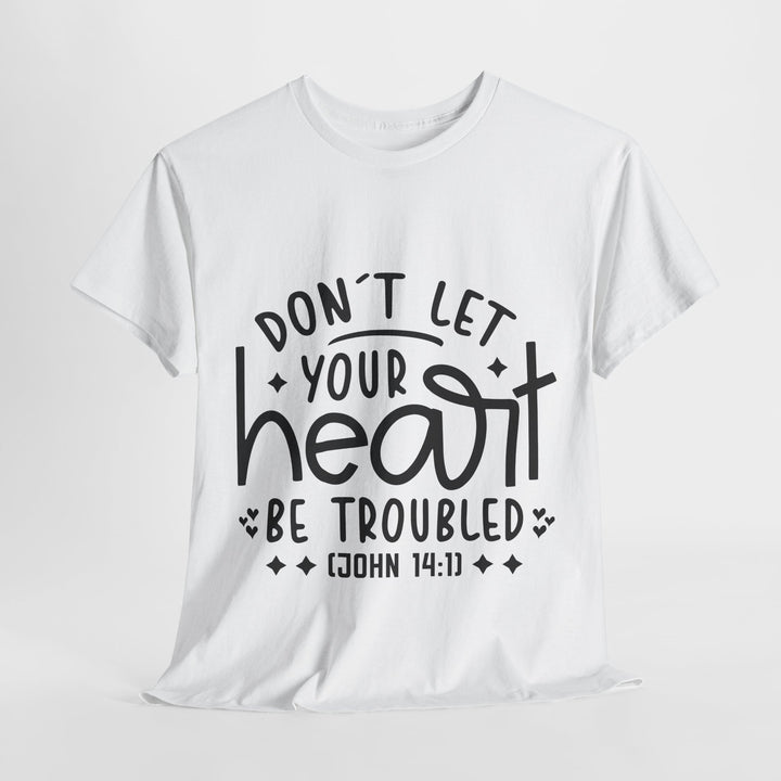 Do Not Let Your Heart Be Troubled Unisex Heavy Cotton Tee