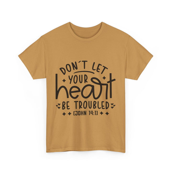 Do Not Let Your Heart Be Troubled Unisex Heavy Cotton Tee