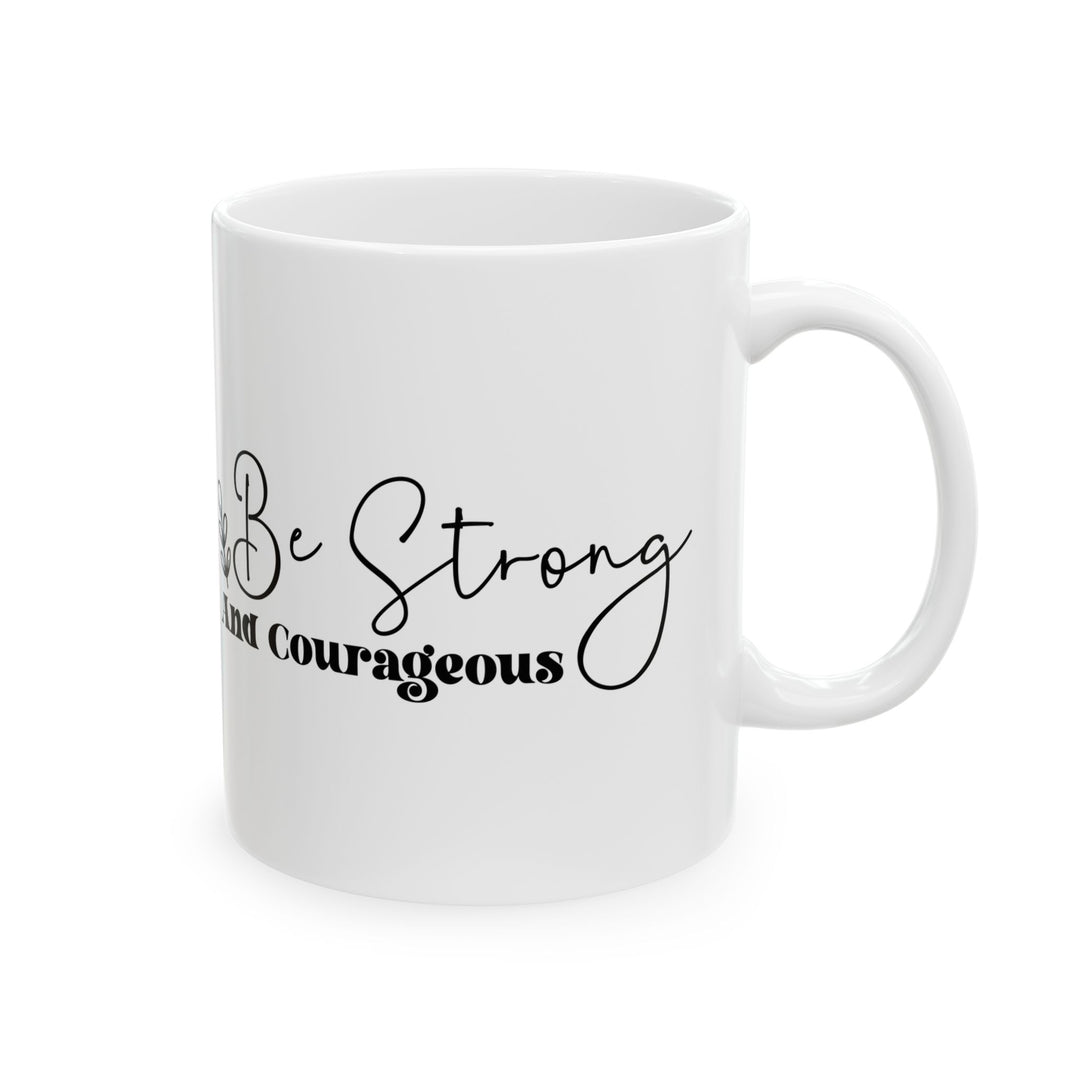 Taza de cerámica "Sé fuerte y valiente" (11 oz, 15 oz)