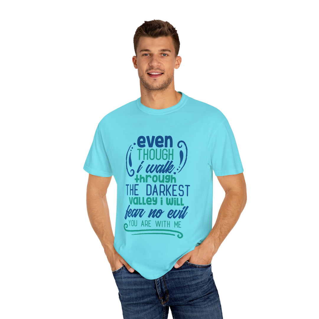 Even Though I Walk Through The Darkest Valley Unisex Garment-Dyed T-shirt