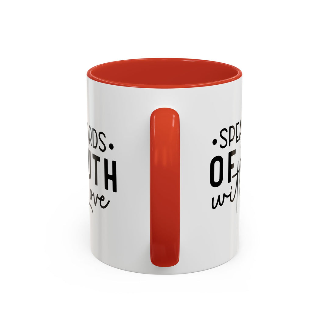 Speak Words Of Truth With Love Accent Coffee Mug (11, 15oz)