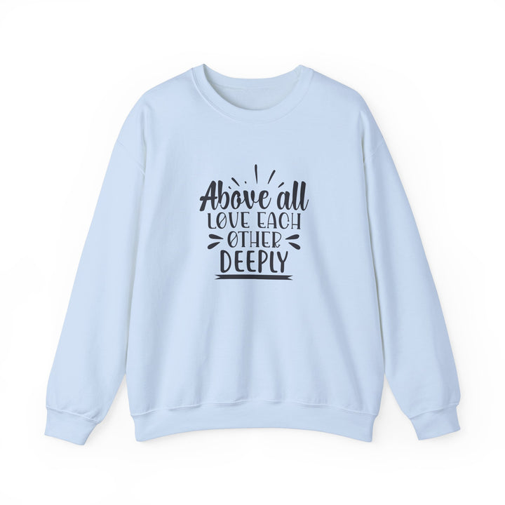 Above All Love Each Other Deeply Unisex Heavy Blend™ Crewneck Sweatshirt