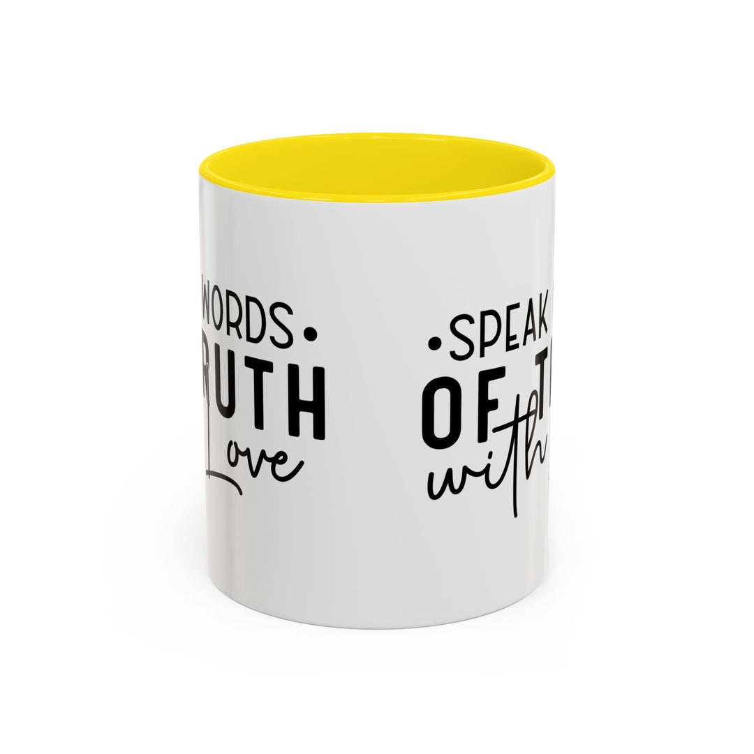 Speak Words Of Truth With Love Accent Coffee Mug (11, 15oz)
