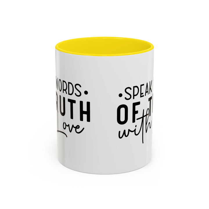 Speak Words Of Truth With Love Accent Coffee Mug (11, 15oz)