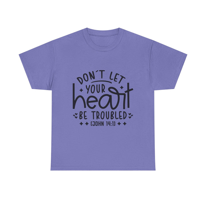 Do Not Let Your Heart Be Troubled Unisex Heavy Cotton Tee