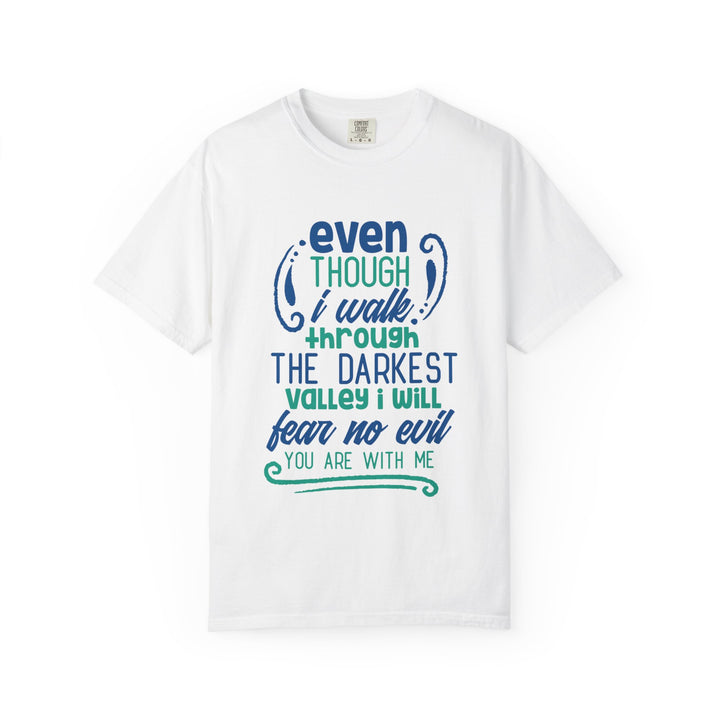 Even Though I Walk Through The Darkest Valley Unisex Garment-Dyed T-shirt