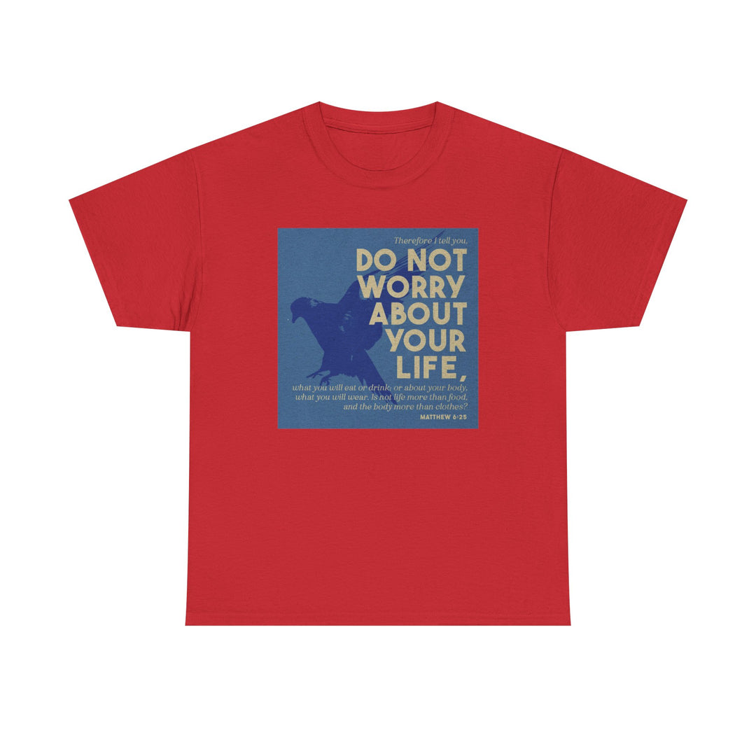 Don't worry about your life | Heavy Cotton Tee