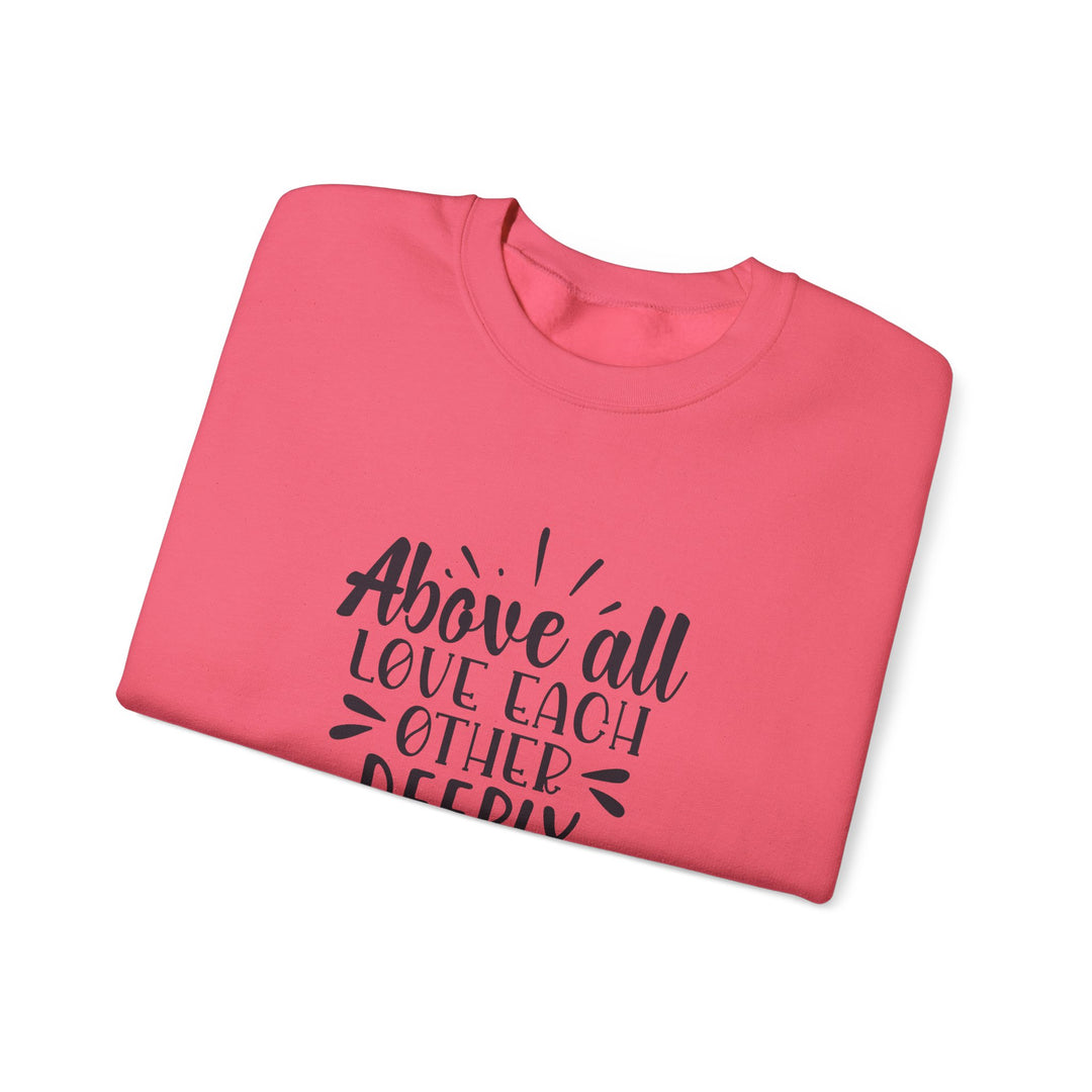 Above All Love Each Other Deeply Unisex Heavy Blend™ Crewneck Sweatshirt