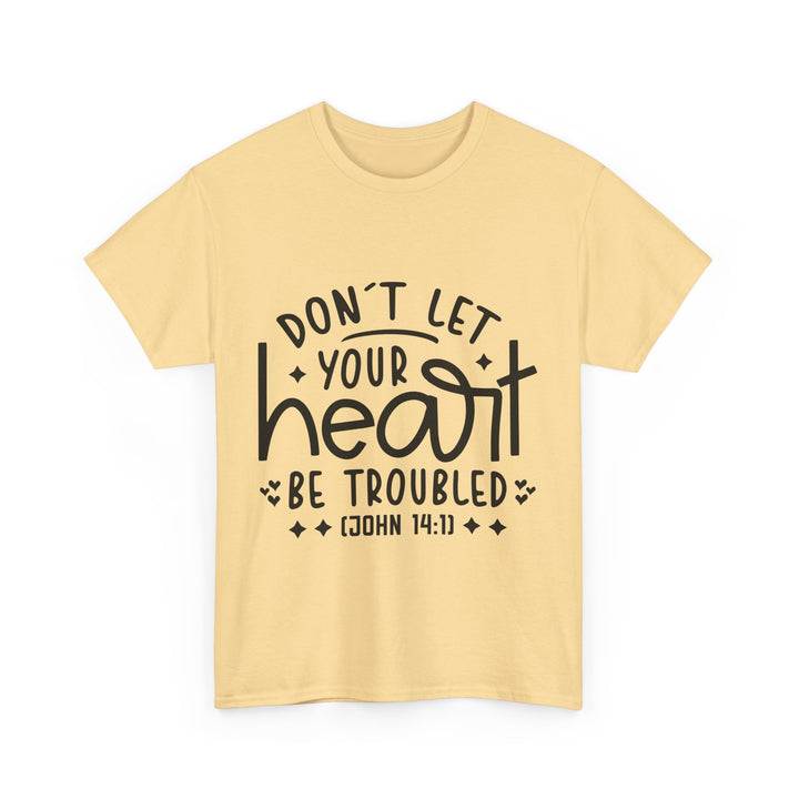 Do Not Let Your Heart Be Troubled Unisex Heavy Cotton Tee