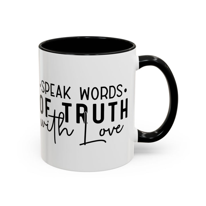 Speak Words Of Truth With Love Accent Coffee Mug (11, 15oz)