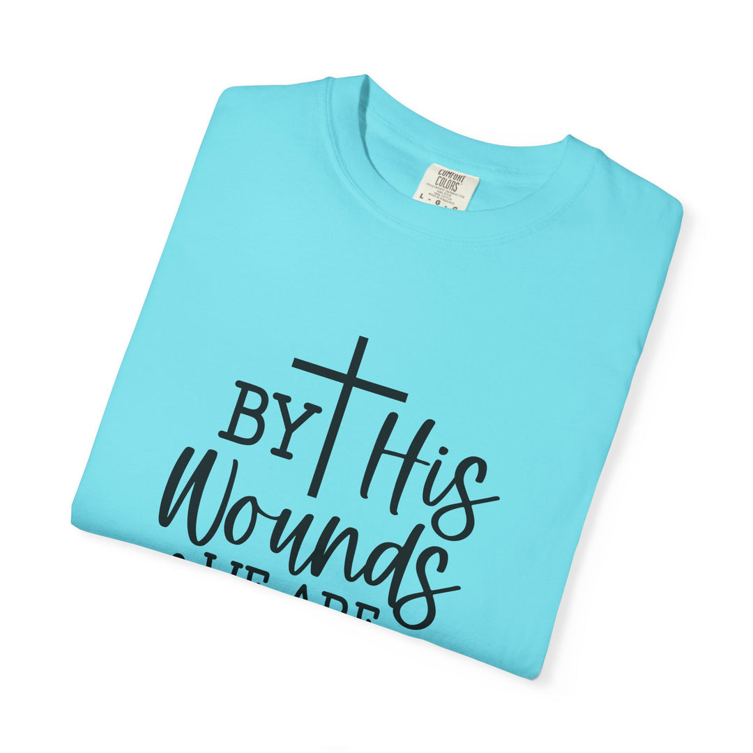 By His Wounds We Are Healed Unisex Garment-Dyed T-shirt