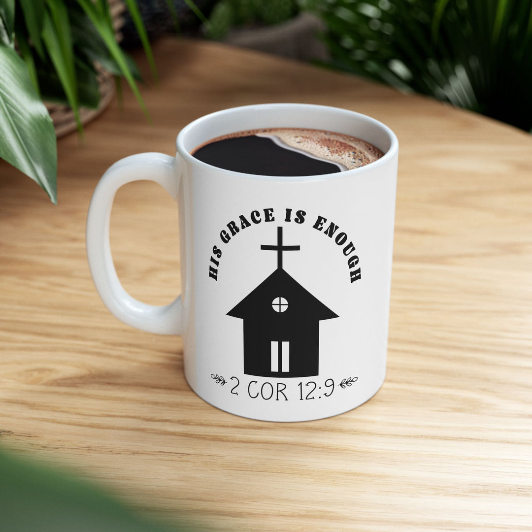 His grace is enough 2 cor 12 9-01 Ceramic Mug, (11oz, 15oz)