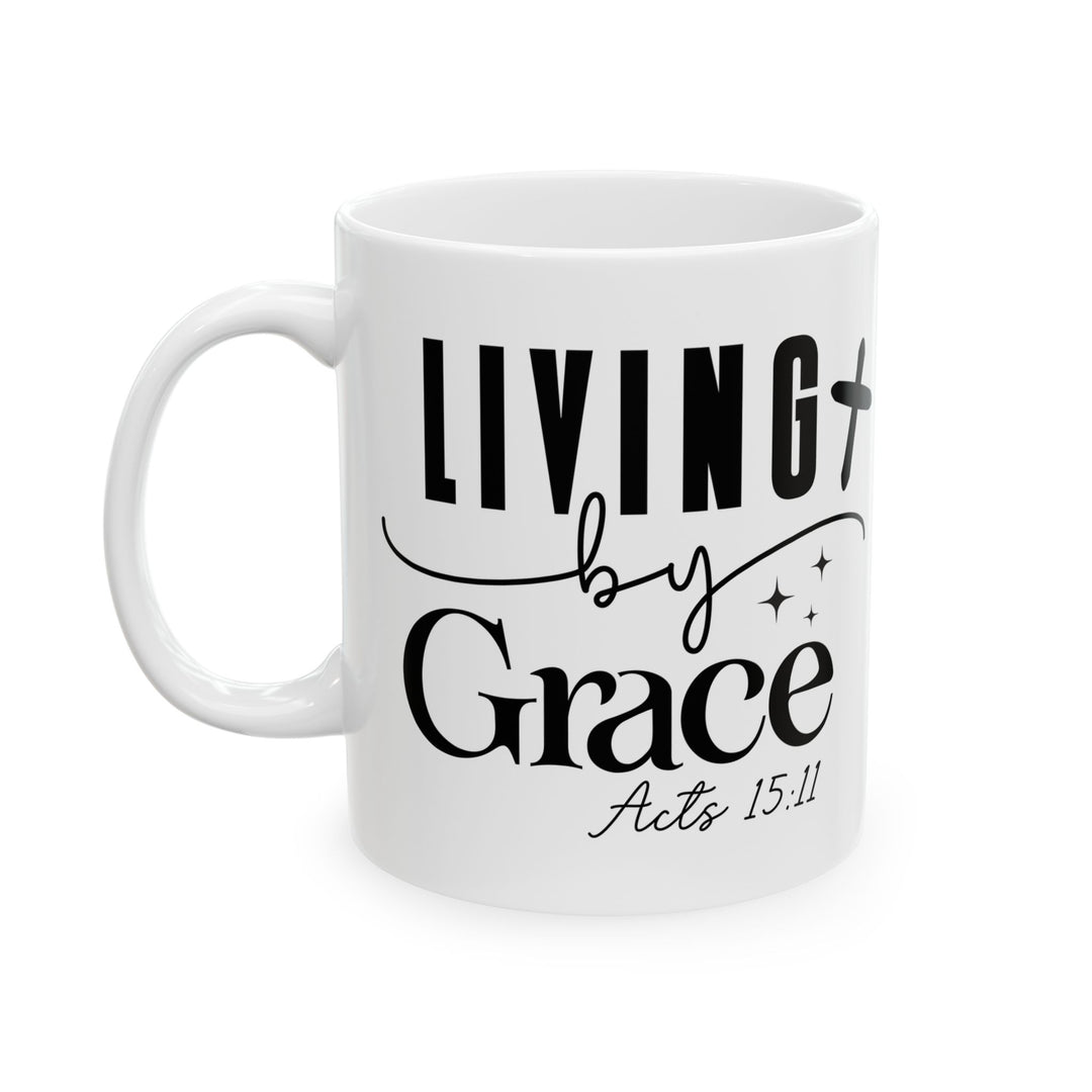 Living by Grace Acts 15 11-01 Ceramic Mug, (11oz, 15oz)