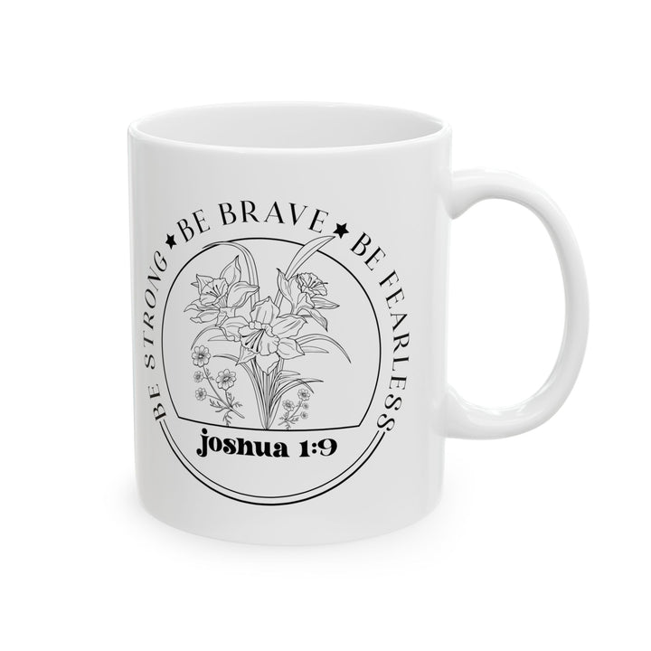 Sé fuerte, sé valiente, sé intrépido Josué 1:9-01 Taza de cerámica (11 oz, 15 oz)
