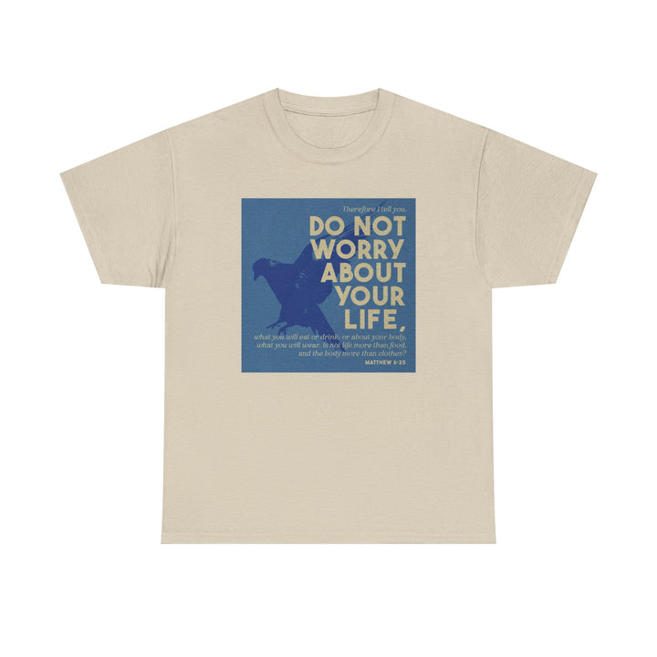 Don't worry about your life | Heavy Cotton Tee