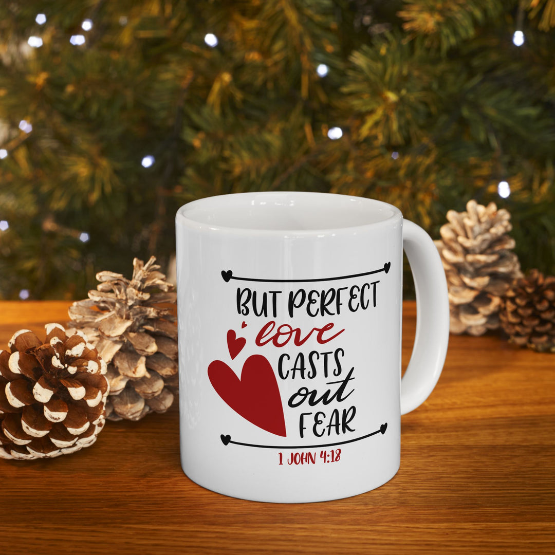 But Perfect Love Casts Out Fear Ceramic Mug, (11oz, 15oz)