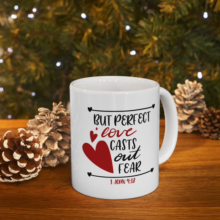 But Perfect Love Casts Out Fear Ceramic Mug, (11oz, 15oz)