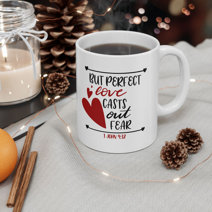 But Perfect Love Casts Out Fear Ceramic Mug, (11oz, 15oz)
