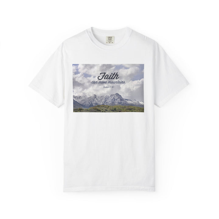 Faith can move mountains | Garment-Dyed T-shirt
