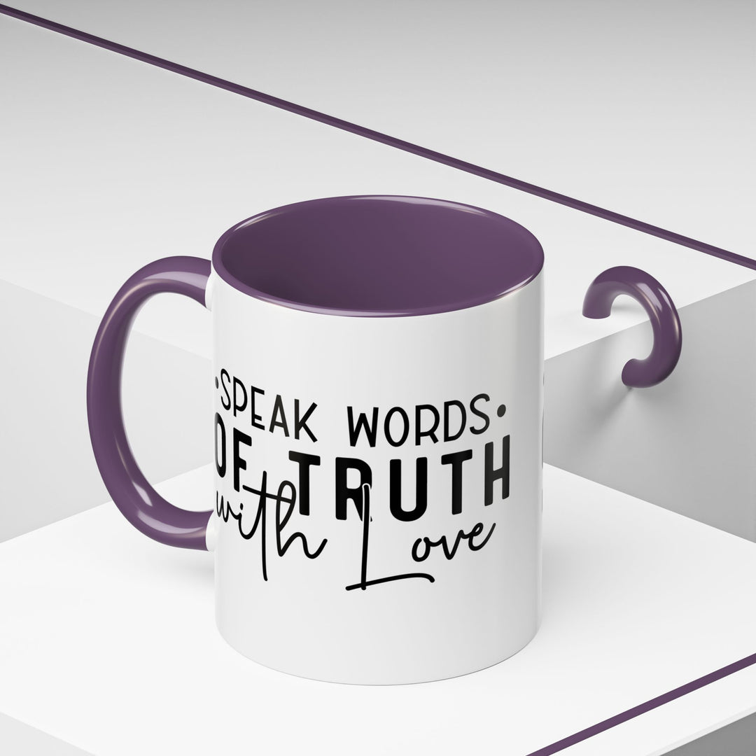 Speak Words Of Truth With Love Accent Coffee Mug (11, 15oz)