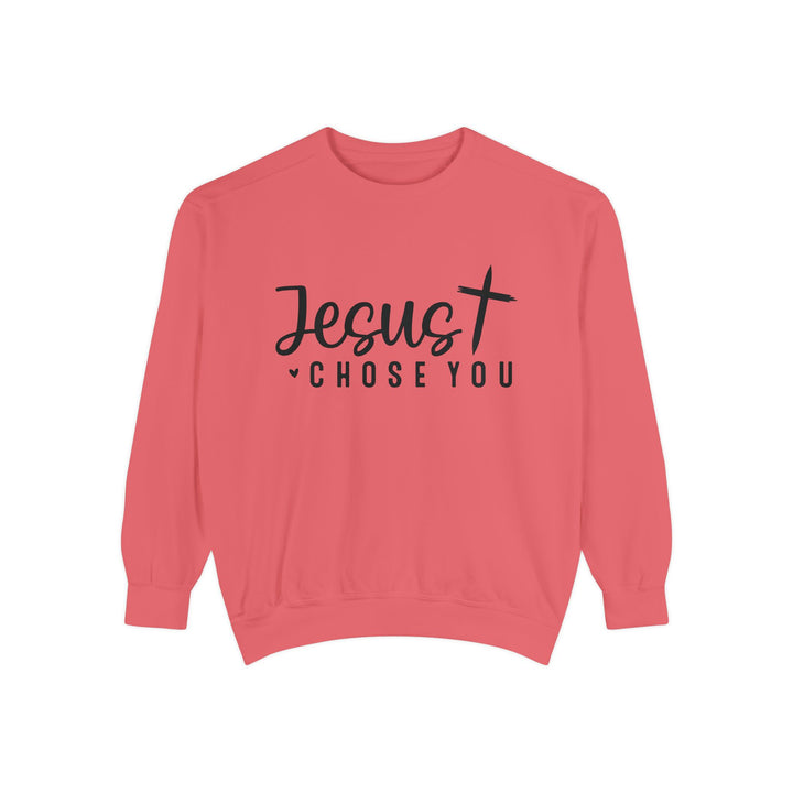 Jesus Chose You Unisex Garment-Dyed Sweatshirt