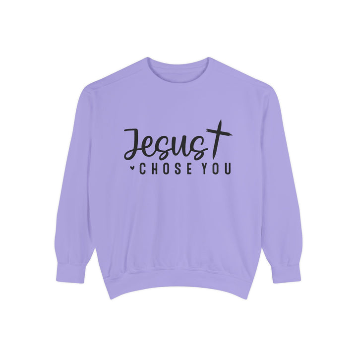 Jesus Chose You Unisex Garment-Dyed Sweatshirt