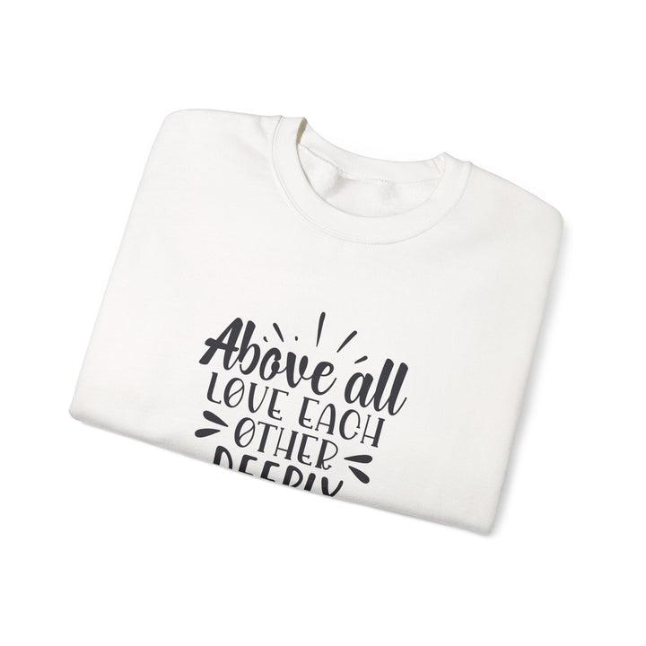 Above All Love Each Other Deeply Unisex Heavy Blend™ Crewneck Sweatshirt