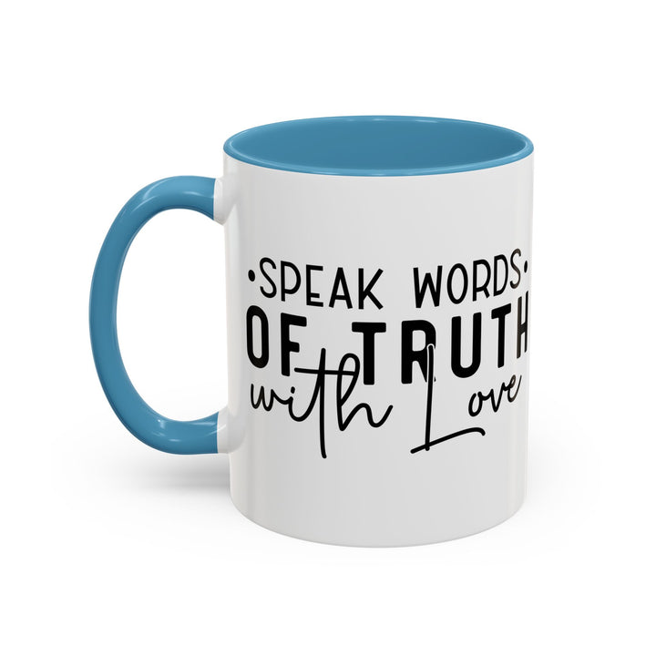 Speak Words Of Truth With Love Accent Coffee Mug (11, 15oz)