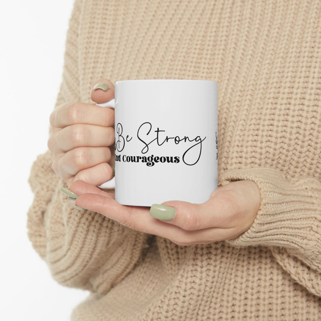 Be strong and courageous Ceramic Mug, (11oz, 15oz) - Faith Scripture Gift | Gifts Of Words