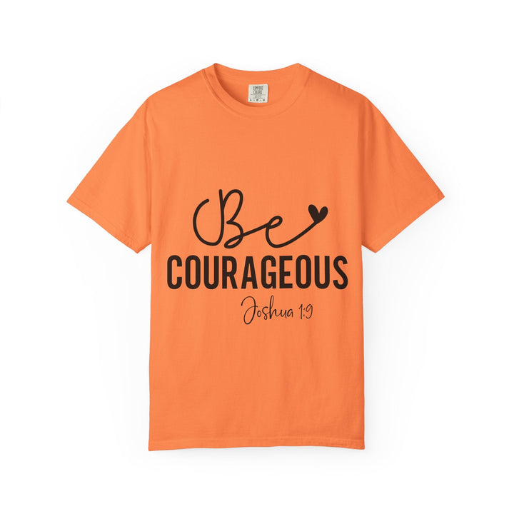 Be Courageous Joshua 1 9-01 Unisex Garment-Dyed T-shirt - Faith Scripture Gift | Gifts Of Words