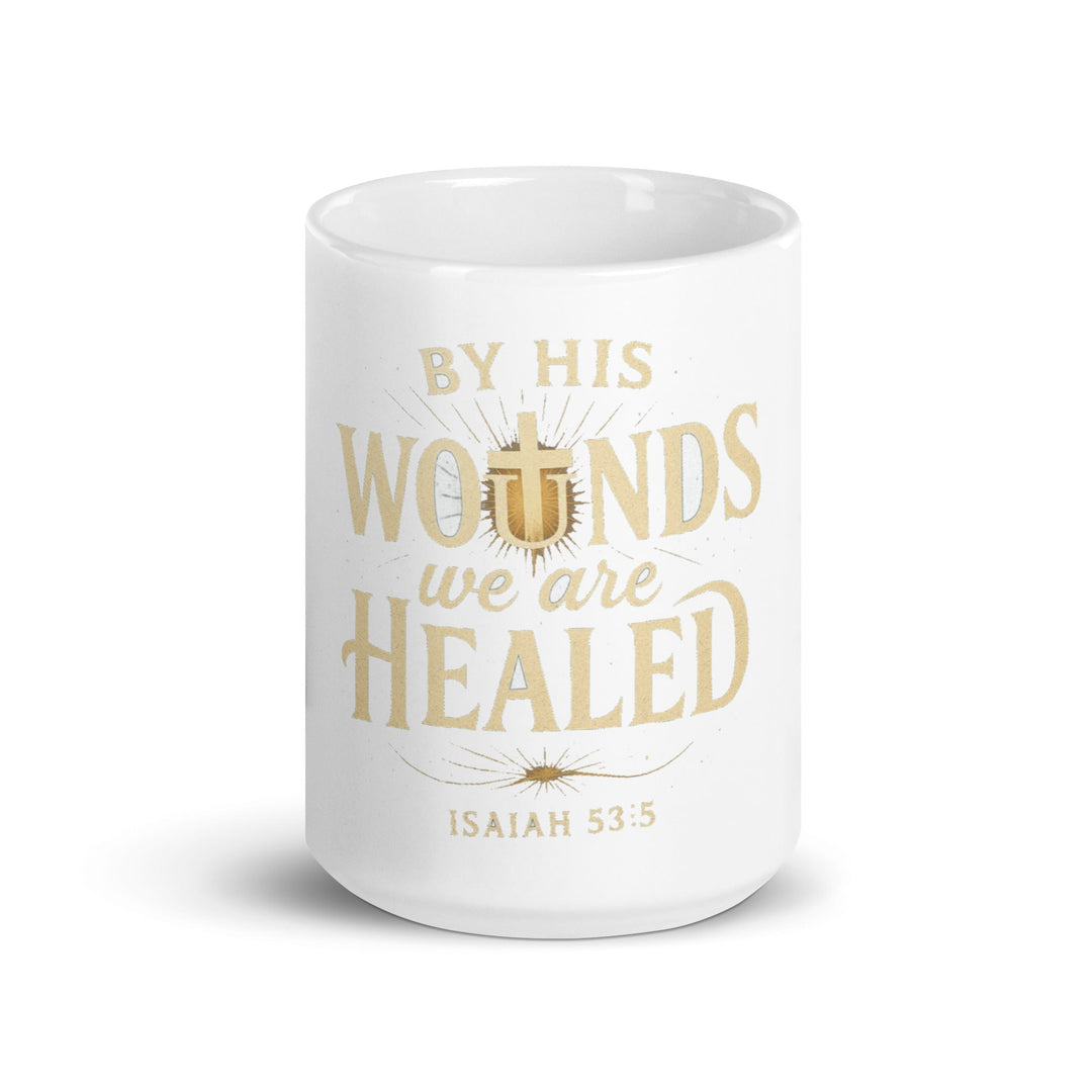 By His Wound Mug - Faith Scripture Gift | Gifts Of Words