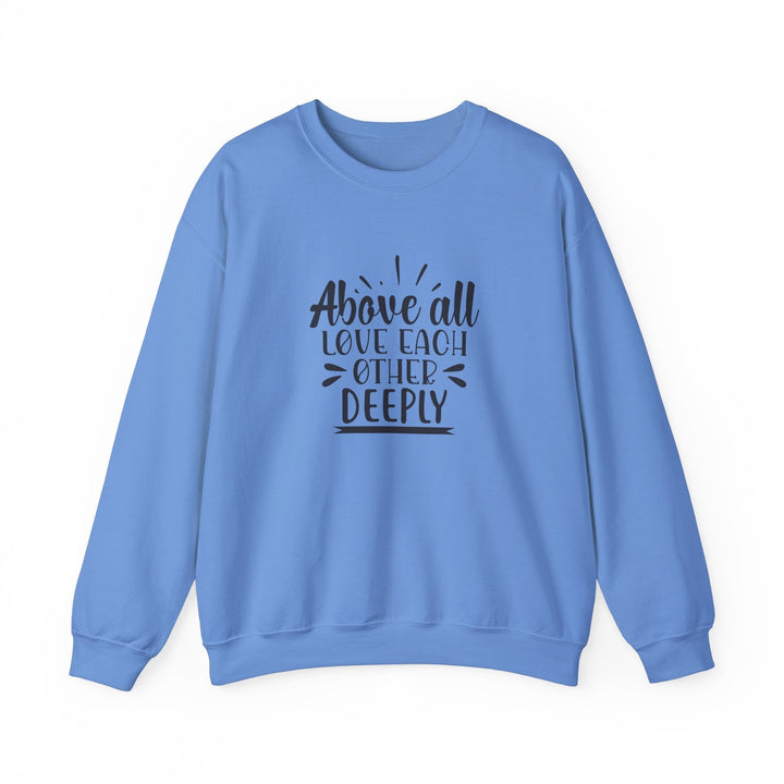 Above All Love Each Other Deeply Unisex Heavy Blend™ Crewneck Sweatshirt - Faith Scripture Gift | Gifts Of Words