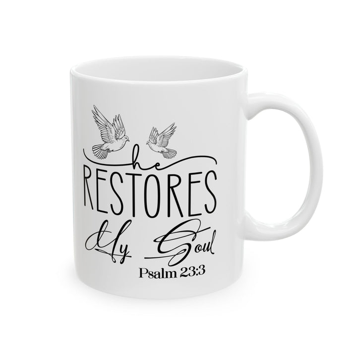 He Restores My Soul Psalm 23 3-01 Ceramic Mug, (11oz, 15oz) - Faith Scripture Gift | Gifts Of Words