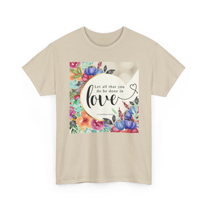 Let all that you do be done in love | Heavy Cotton Tee - Faith Scripture Gift | Gifts Of Words