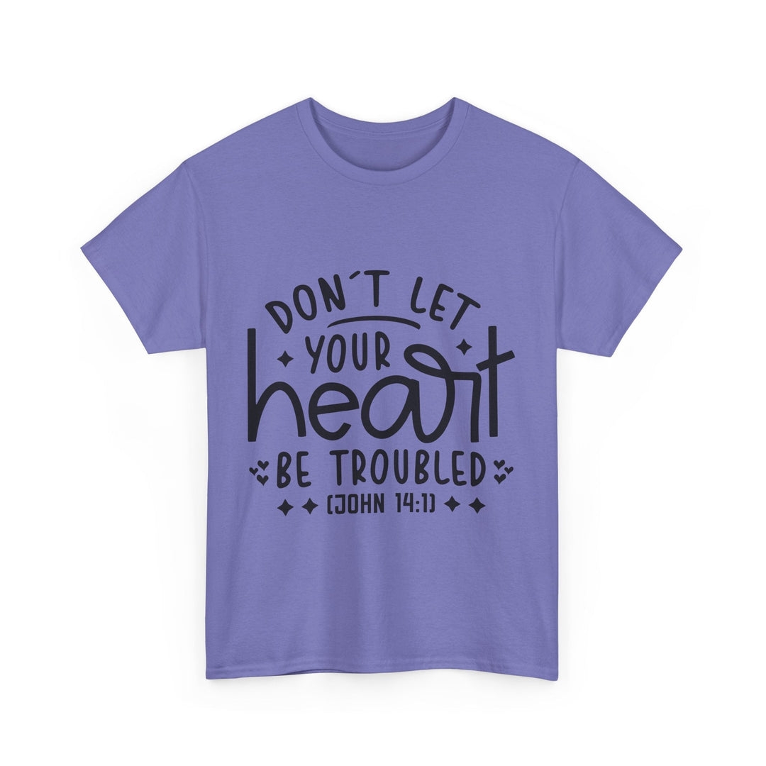 Do Not Let Your Heart Be Troubled Unisex Heavy Cotton Tee - Faith Scripture Gift | Gifts Of Words