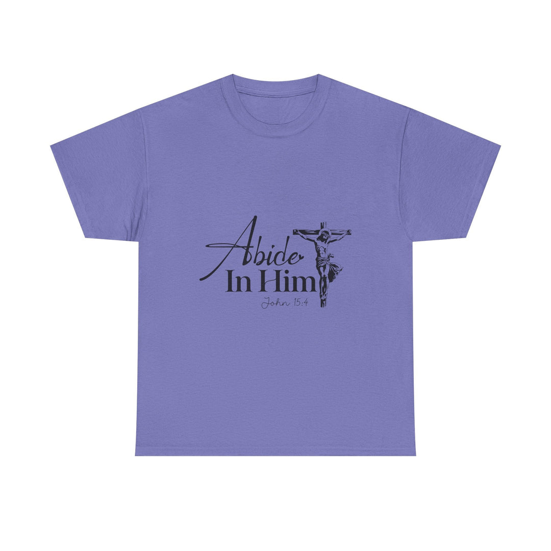 Abide in Him John 15 4-01 Unisex Heavy Cotton Tee - Faith Scripture Gift | Gifts Of Words