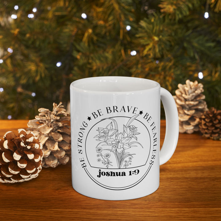 Be strong be brave be fearless joshua 1 9-01 Ceramic Mug, (11oz, 15oz) - Faith Scripture Gift | Gifts Of Words