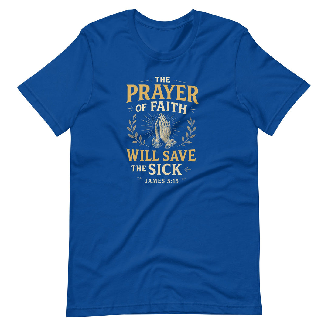 The Prayer Of Faith T-Shirt - Faith Scripture Gift | Gifts Of Words