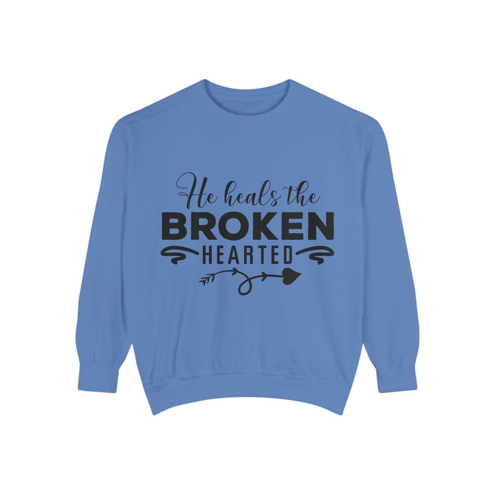 He Heals The Broken Hearted Unisex Garment-Dyed Sweatshirt - Faith Scripture Gift | Gifts Of Words